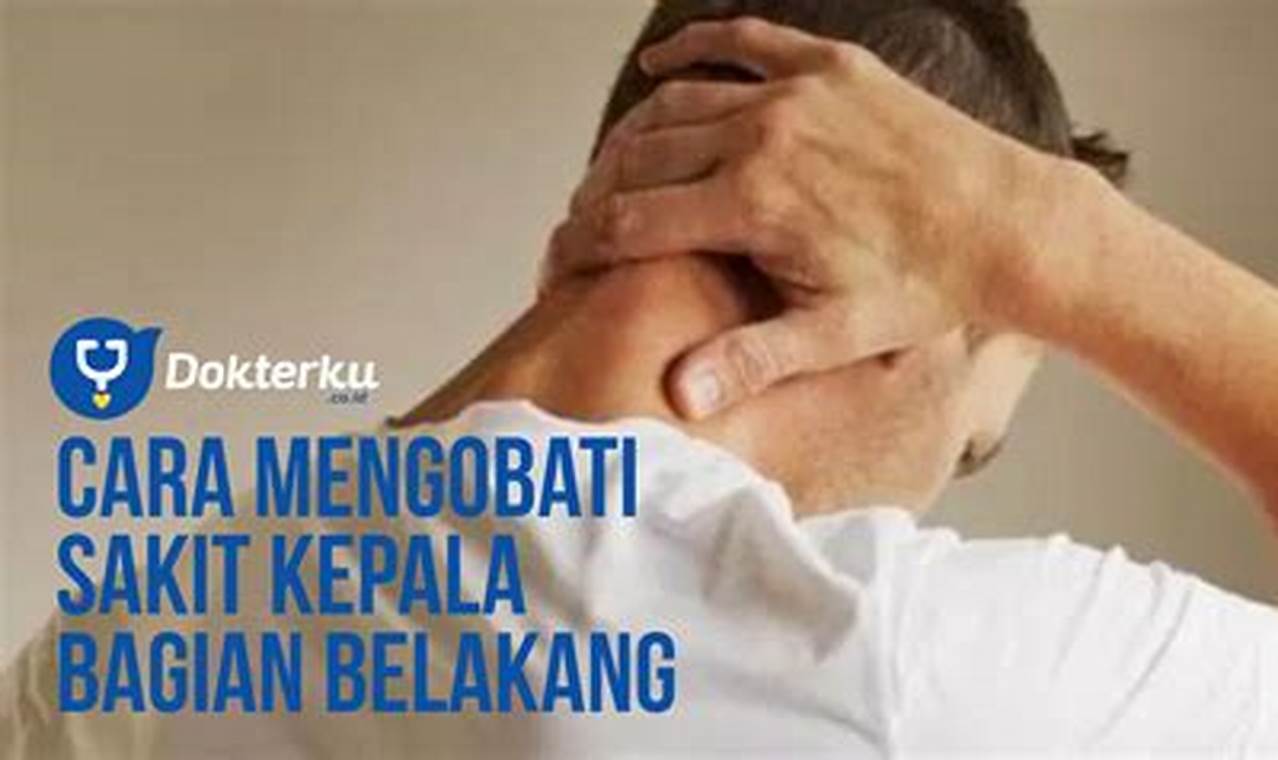 cara mengatasi sakit kepala bagian belakang